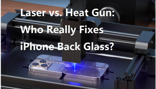 Laser vs. Heat Gun: Who Really Fixes iPhone Back Glass?