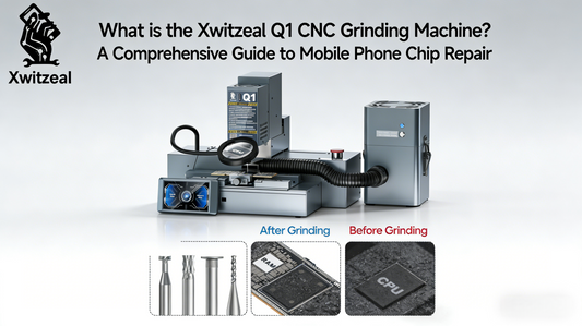 What is the Xwitzeal Q1 CNC Grinding Machine? A Comprehensive Guide to Mobile Phone Chip Repair