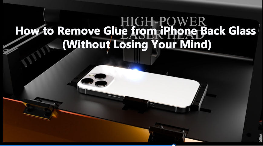 How to Remove Glue from iPhone Back Glass (Without Losing Your Mind)