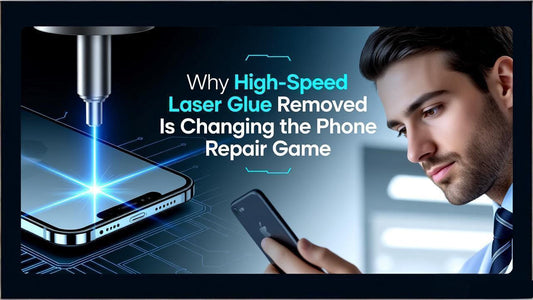 Why High-Speed Laser Glue Removal Is Changing the Phone Repair Game